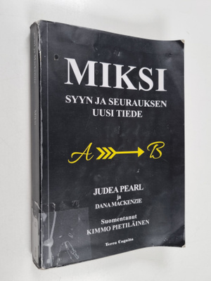 Judea Pearl : Miksi : syyn ja seurauksen uusi tiede