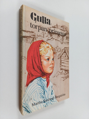 Martha Sandwall-Bergström : Gulla, torpan prinsessa