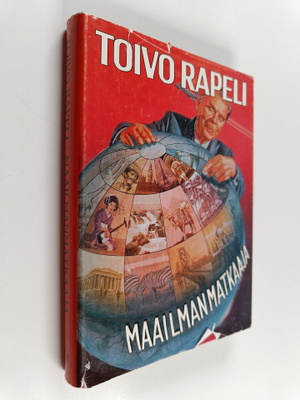 Toivo Rapeli : Maailmanmatkaaja (signeerattu, tekijän omi...