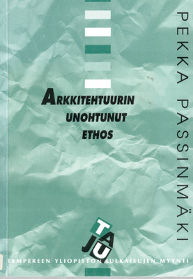 Pekka Passimäki: Arkkitehtuurin unohtunut ethos