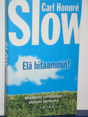 Carl Honore : SLOW  Elä hitaammin!