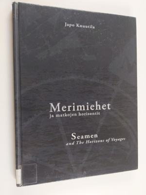 Japo Knuutila : Merimiehet ja matkojen horisontit = Seame...