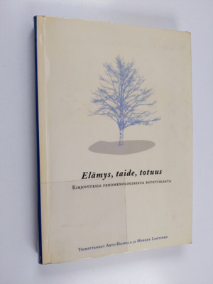 Arto ym. (toim.) Haapala : Elämys, taide, totuus : kirjoi...