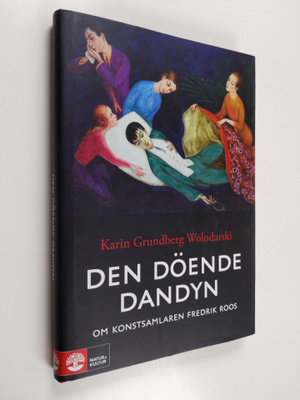 Karin Grundberg Wolodarski : Den döende dandyn : om konst...