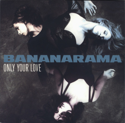 BANANARAMA  ::  ONLY YOUR LOVE  ::  VINYYLI  7"    1990