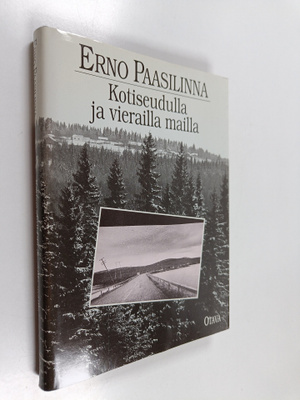 Erno Paasilinna : Kotiseudulla ja vierailla mailla : matk...