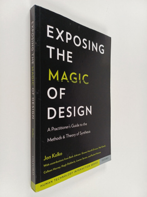 Jon Kolko : Exposing the Magic of Design - A Practitioner...