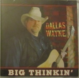 Dallas Wayne • Big Thinkin' CD