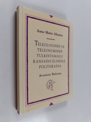 Anne Marie Ahonen : Teleologinen ja teleonominen tulkinta...