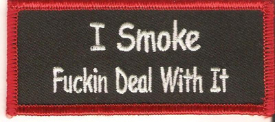 I Smoke Fuckin Deal With It - Uusi kangasmerkki