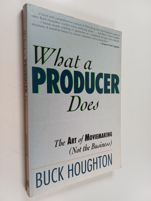 Buck Houghton : What a producer does : the art of moviema...