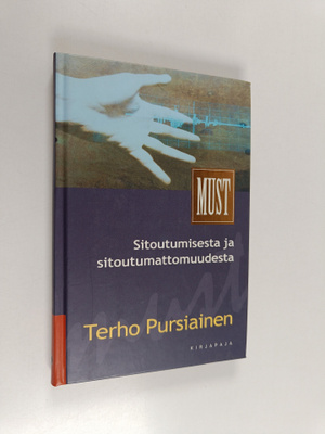 Terho Pursiainen : Sitoutumisesta ja sitoutumattomuudesta