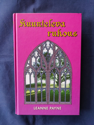 Payne,Leanne: Kuunteleva rukous