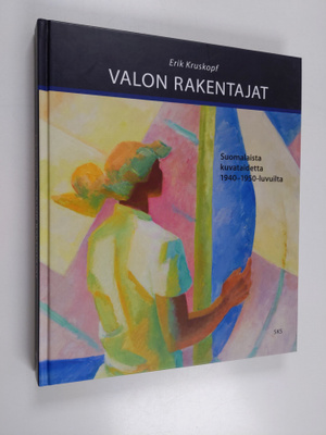 Erik Kruskopf : Valon rakentajat : suomalaista kuvataidet...