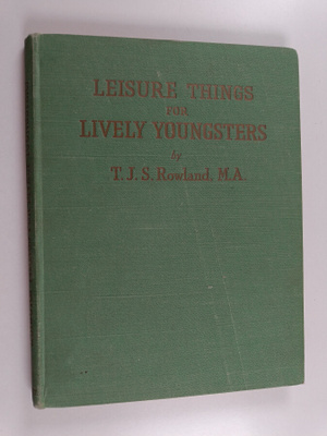 Thomas James Semper Rowland : Leisure Things for Lively Y...