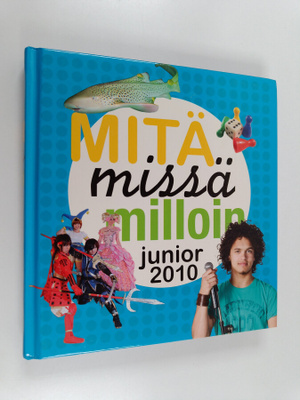 Mitä missä milloin junior 2010 : koululaisen vuosikirja