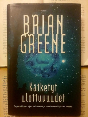 Brian Greene - Kätketyt ulottuvuudet: Supersäikeet.. (sid.)
