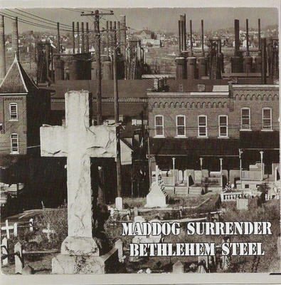 Maddog Surrender – Bethlehem Steel CD