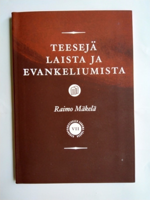Teesejä laista ja evankeliumista Raimo Mäkelä