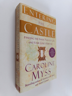 Caroline Myss : Entering the Castle : Finding the Inner P...
