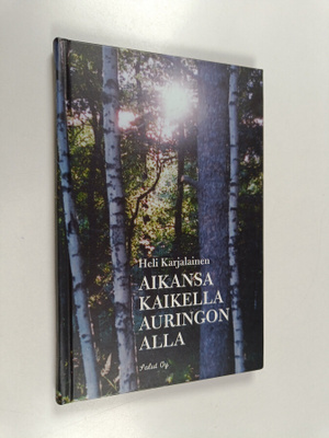 Heli Karjalainen : Aikansa kaikella auringon alla