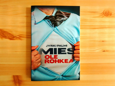 Jyrki Palmi: Mies ole rohkea