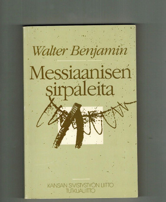 Walter Benjamin : Messiaanisen sirpaleita