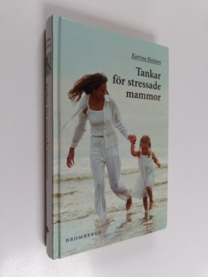 Katrina Kenison : Tankar för stressade mammor