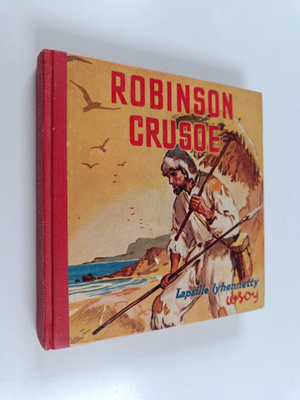 Daniel Defoe : Robinson Crusoe : Daniel Defoen romaanista...