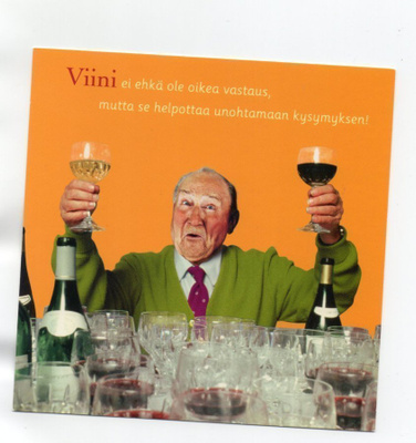 "°VIINI EI EHKÄ OLE OIKEA VASTAUS...°" -KORTTI /Growing Old