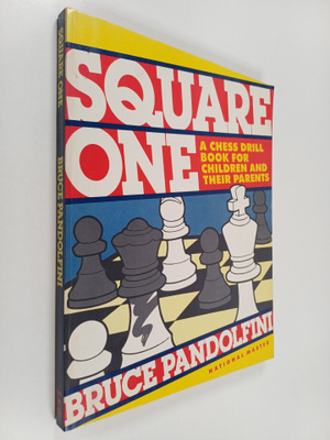 Bruce Pandolfini : Square One - A Chess Drill Book for Ch...