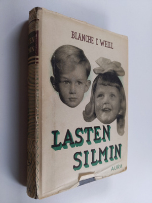 Blanche C. Weill : Lasten silmin : erään lapsipsykologin ...