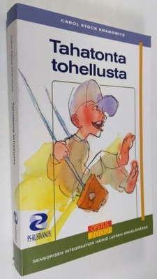 Carol Stock Kranowitz: Tahatonta tohellusta