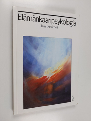 Tony Dunderfelt : Elämänkaaripsykologia : lapsen kasvusta...