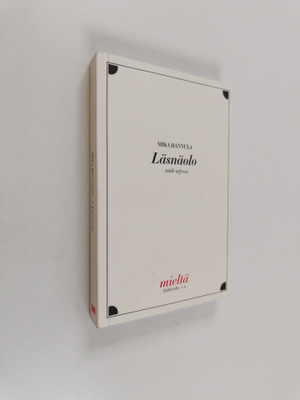 Mika Hannula : Läsnäolo : taide arjessa