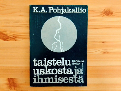 K.A. Pohjakallio: Taistelu uskosta ja ihmisestä