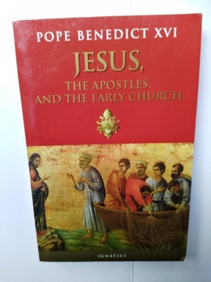 Jesus, the apostles, and the early church Joseph Ratzinger