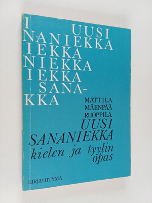 Pekka Mattila ym. : Uusi sananiekka : kielen ja tyylin opas