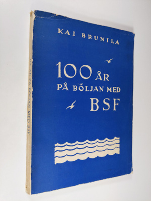 Kai Brunila : 100 år på böljan med Björneborgs segelförening