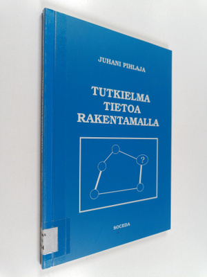 Juhani Pihlaja : Tutkielma tietoa rakentamalla