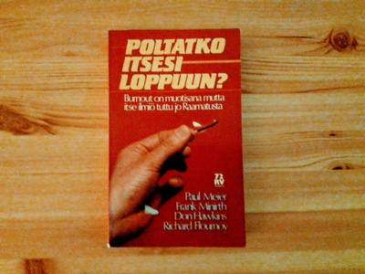 Poltatko itsesi loppuun?