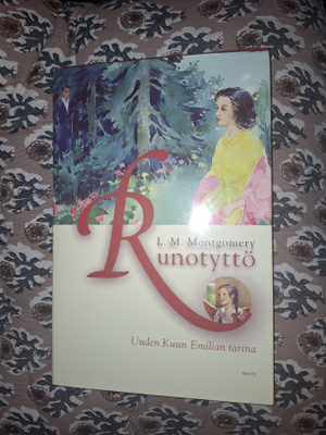L.M.Montgomery : Runotyttö Uuden kuun Emilian tarina