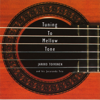 JARKKO TOIVONEN & JACARANDA TRIO : Tuning to mellow tone