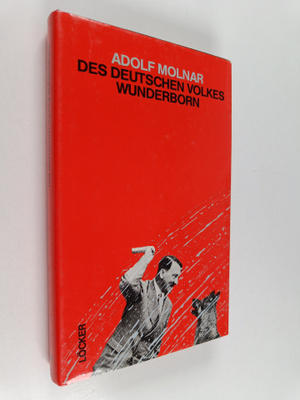 Adolf Molnar : Des deutschen Volkes Wunderborn : Roman (s...