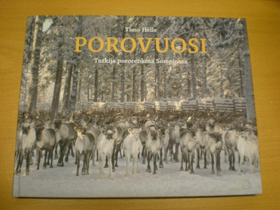 Timo Helle: Porovuosi - Tutkija pororenkinä Sompiossa