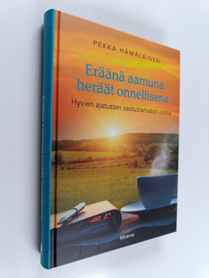 Pekka Hämäläinen : Eräänä aamuna heräät onnellisena : Hyv...