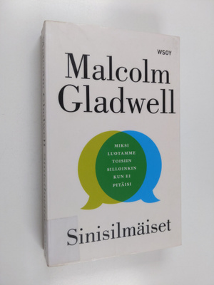 Malcolm Gladwell : Sinisilmäiset : miksi luotamme toisiin...
