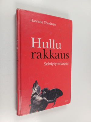 Hannele Törrönen : Hullu rakkaus : selviytymisopas