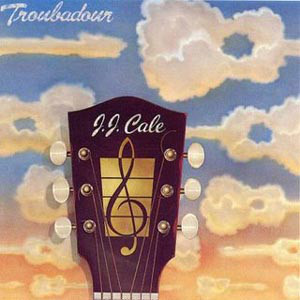 J. J. Cale - Troubadour