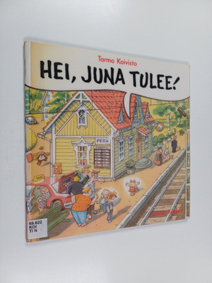 Tarmo Koivisto : Hei, juna tulee!